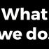 what+we+do what+we+do